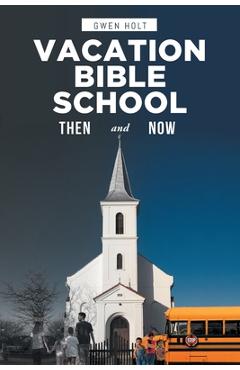 Coperta cărții 'Vacation Bible School: Then and Now - Gwen Holt'