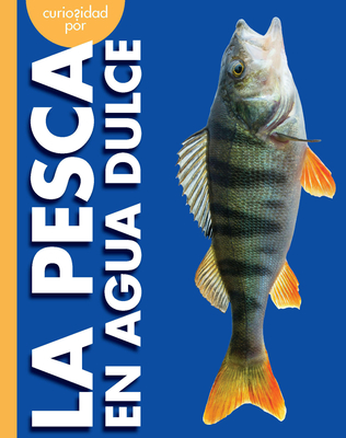 Curiosidad Por La Pesca En Agua Dulce - Rachel Grack