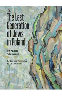 Coperta cărții 'The Last Generation of Jews in Poland - Efraim Shmueli'
