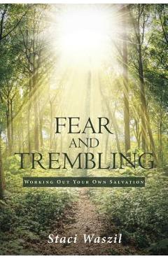 Coperta cărții 'Fear and Trembling - Working Out Your Own Salvation - Staci Waszil'