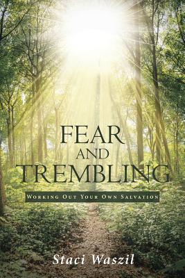 Coperta cărții 'Fear and Trembling - Working Out Your Own Salvation - Staci Waszil'