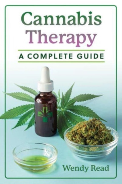 Cannabis Therapy: A Complete Guide - Wendy Read