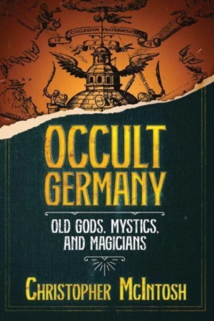 Occult Germany: Old Gods, Mystics, and Magicians - Christopher Mcintosh