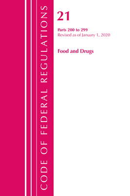 Code of Federal Regulations, Title 21 Food and Drugs 200-299, Revised as of April 1, 2020 - Office Of The Federal Register (u S )