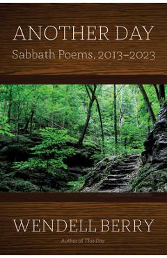Poza produsului Another Day: Sabbath Poems 20132023 - Wendell Berry