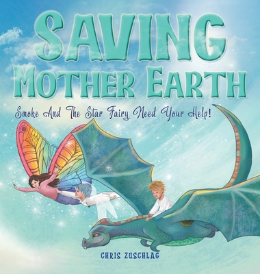 Saving Mother Earth: Smoke And The Star Fairy Need Your Help! - Chris Zuschlag