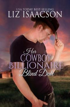 Poza produsului Her Cowboy Billionaire Blind Date - Liz Isaacson