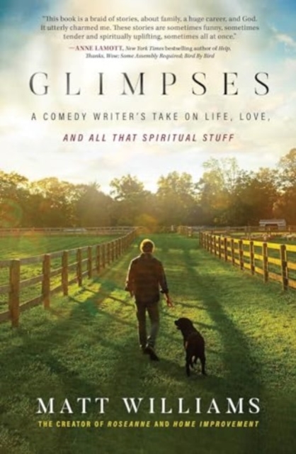 Glimpses: A Comedy Writer's Take on Life, Love, and All That Spiritual Stuff - Matt Williams