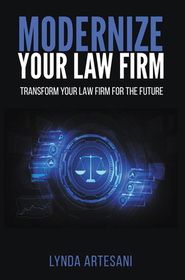 Coperta cărții 'Modernize Your Law Firm: Transform Your Law Firm for the Future - Lynda Artesani'