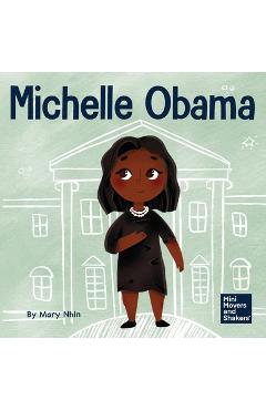 Coperta cărții 'Michelle Obama: A Kid's Book About Turning Adversity into Advantage - Mary Nhin'
