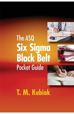 Poza produsului The ASQ Six Sigma Black Belt Pocket Guide - T. M. Kubiak