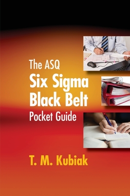 The ASQ Six Sigma Black Belt Pocket Guide - T. M. Kubiak