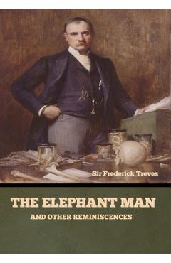 Coperta cărții 'The Elephant Man and Other Reminiscences - Frederick Treves'