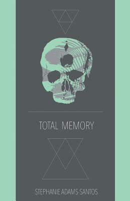 Total Memory - Stephanie Adams-santos