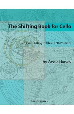 Coperta cărții 'The Shifting Book for Cello, Part One: Shifting to 4th and 5th Positions - Cassia Harvey'