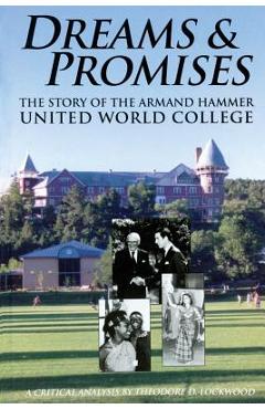 Coperta cărții 'Dreams and Promises: The Story of the Armand Hammer United World College - Theodore D. Lockwood'