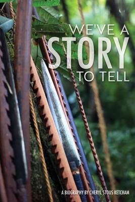 We've a Story to Tell - Cheryl Stous Ketcham