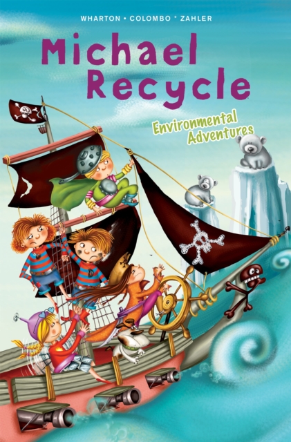 Michael Recycle's Environmental Adventures - Ellie Wharton