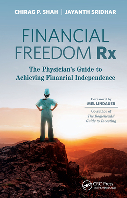 Financial Freedom Rx: The Physician's Guide to Achieving Financial Independence - Chirag P. Shah