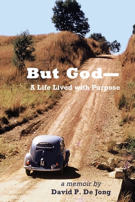 BUT GOD-A Life Lived with Purpose - David P. De Jong