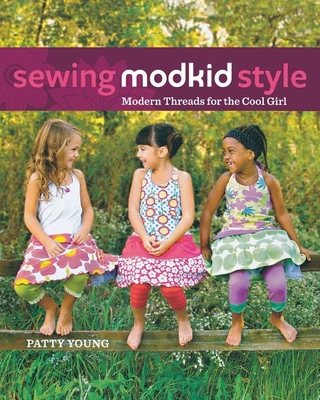 Coperta cărții 'Sewing Modkid Style: Modern Threads for the Cool Girl - Patty Young'