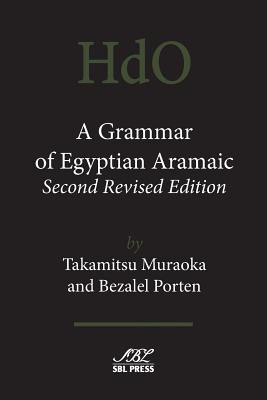 A Grammar of Egyptian Aramaic, Second Revised Edition - Takamitsu Muraoka