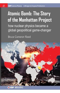 Coperta cărții 'Atomic Bomb: The Story of the Manhattan Project: How nuclear physics became a global geopolitical game-changer - Bruce'