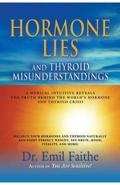 Coperta cărții 'Hormone Lies and Thyroid Misunderstandings: A Medical Intuitive Reveals the Truth Behind the World's Hormone and'