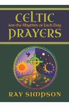 Poza produsului Celtic Prayers for the Rhythm of Each Day - Ray Simpson
