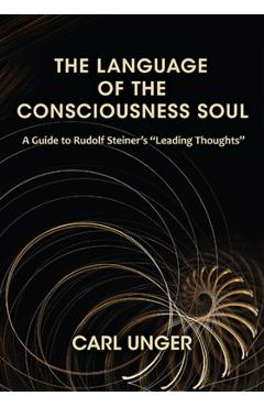 Coperta cărții 'The Language of the Consciousness Soul: A Guide to Rudolf Steiner's 