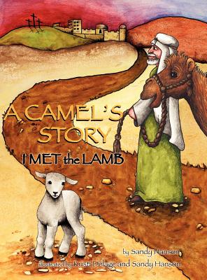 A CAMEL'S STORY, I MET the LAMB - Sandy Hanson