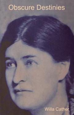 Poza produsului Obscure Destinies - Willa Cather