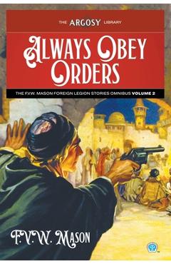 Poza produsului Always Obey Orders: The F.V.W. Mason Foreign Legion Stories Omnibus, Volume 2 - F. V. W. Mason