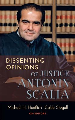 Coperta cărții 'Dissenting Opinions of Justice Antonin Scalia - Michael H. Hoeflich'