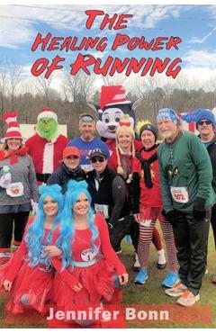 Coperta cărții 'The Healing Power of Running: A Guide to Healing the Body, Mind, and Spirit - Jennifer Bonn'