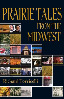 Prairie Tales from the Midwest - Richard Torricelli