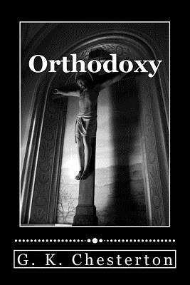 Orthodoxy - G. K. Chesterton