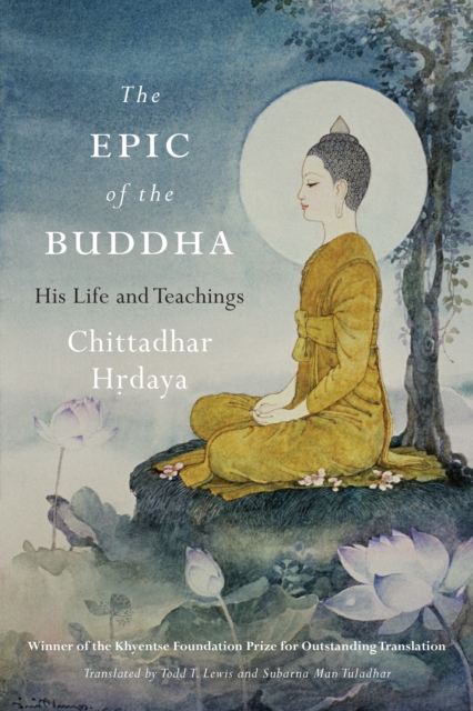 The Epic of the Buddha: His Life and Teachings - Chittadhar Hrdaya