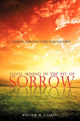 Coperta cărții 'Gold Mining in the Pit of Sorrow - William W. Gaskill'