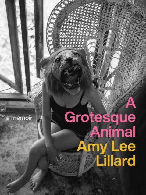 A Grotesque Animal - Amy Lee Lillard