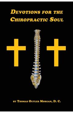 Devotions for the Chiropractic Soul - Thomas Outler Morgan