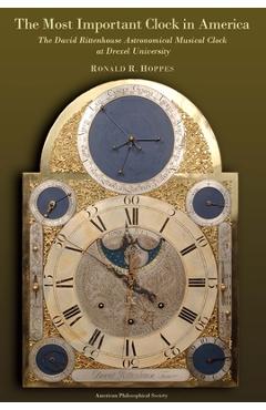 Coperta cărții 'Most Important Clock in America: The David Rittenhouse Astronomical Musical Clock at Drexel University Transactions,'