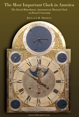 Coperta cărții 'Most Important Clock in America: The David Rittenhouse Astronomical Musical Clock at Drexel University Transactions,'