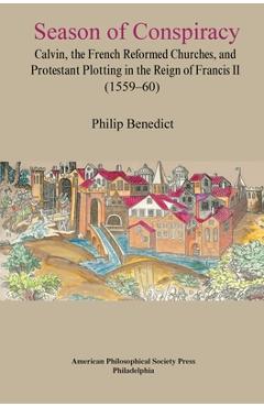 Coperta cărții 'Season of Conspiracy: Calvin, the French Reformed Churches, and Protestant Plotting in the Reign of Francis II'