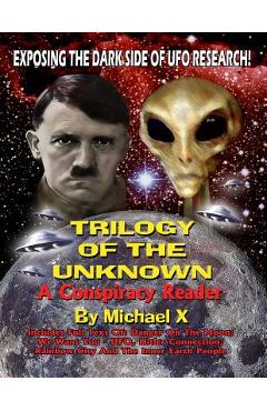 Coperta cărții 'Trilogy Of The Unknown - A Conspiracy Reader: Exposing The Dark Side Of UFO Research! - Timothy Beckley'