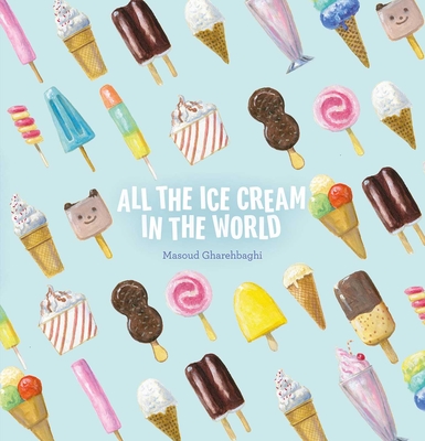 Coperta cărții 'All the Ice Cream in the World - Masoud Gharehbaghi'