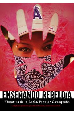 Coperta cărții 'Enseñando Rebeldía: Historias de la Lucha Popular Oaxaqueña - Diana Denham'