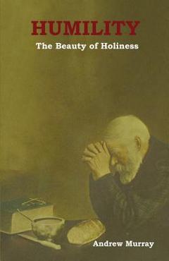 Coperta cărții 'Humility: The Beauty of Holiness - Andrew Murray'