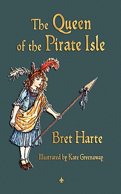 The Queen of the Pirate Isle - Bret Harte