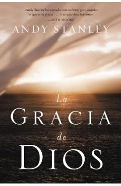 Coperta cărții 'La Gracia de Dios = The Grace of God = The Grace of God - Andy Stanley'